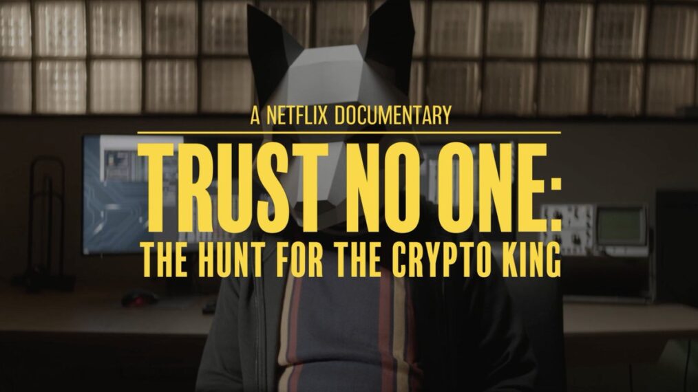 Trust No One The Hunt for the Crypto King on Netflix