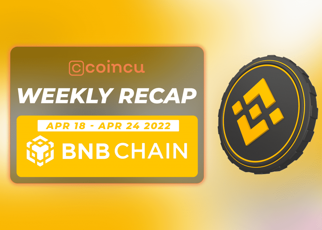 BNB Chain Weekly Recap | April 18th- 24th, 2022