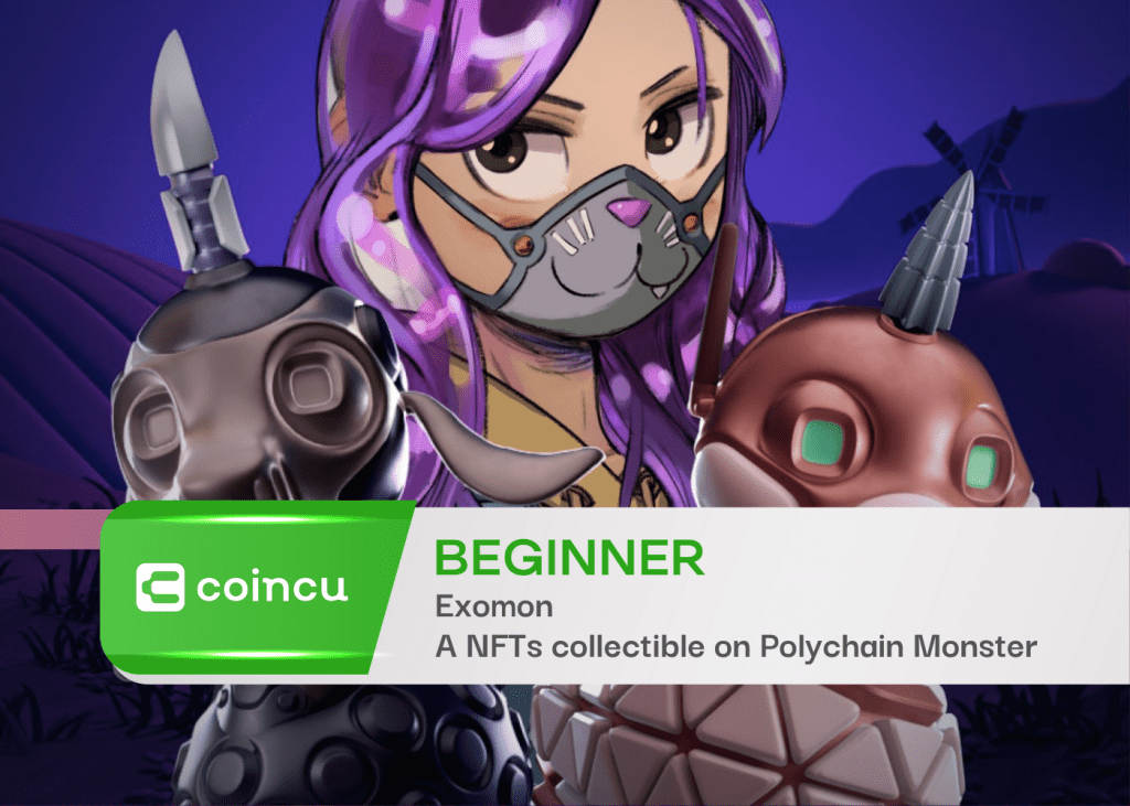 Exomon - A NFTs collectible on Polychain Monster that you can't miss in 2022.