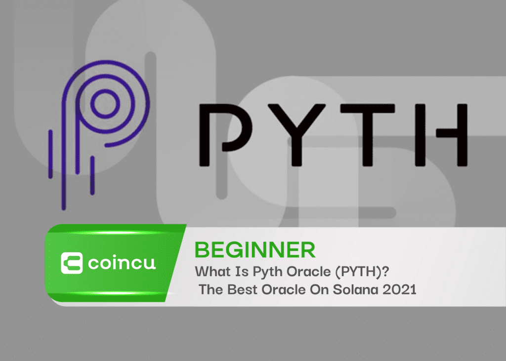 What Is Pyth Oracle (PYTH)? The Best Oracle On Solana 2021
