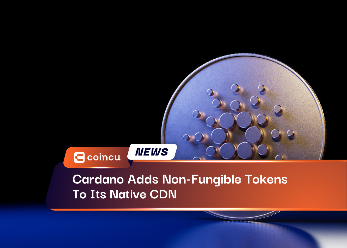 Cardano Adds Non-Fungible Tokens To Its Native CDN