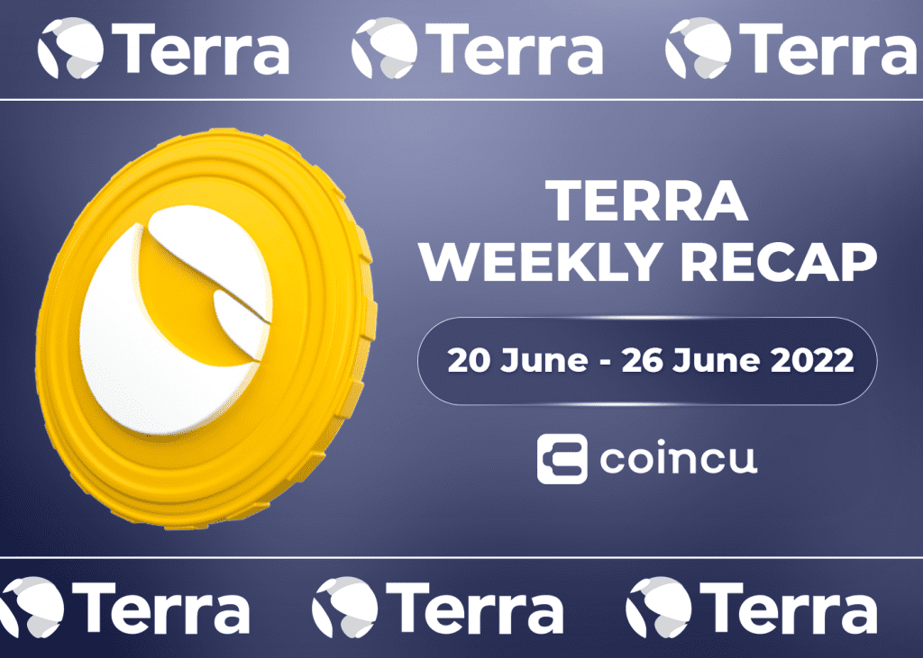 Terra Weekly Recap| Jun 20th - 26th, 2022