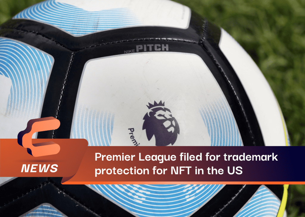 Premier League filed for trademark protection for NFT in the US