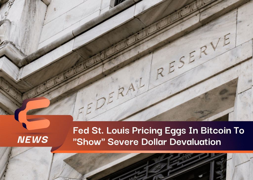 Fed St. Louis Pricing Eggs In Bitcoin To “Show” Severe Dollar Devaluation