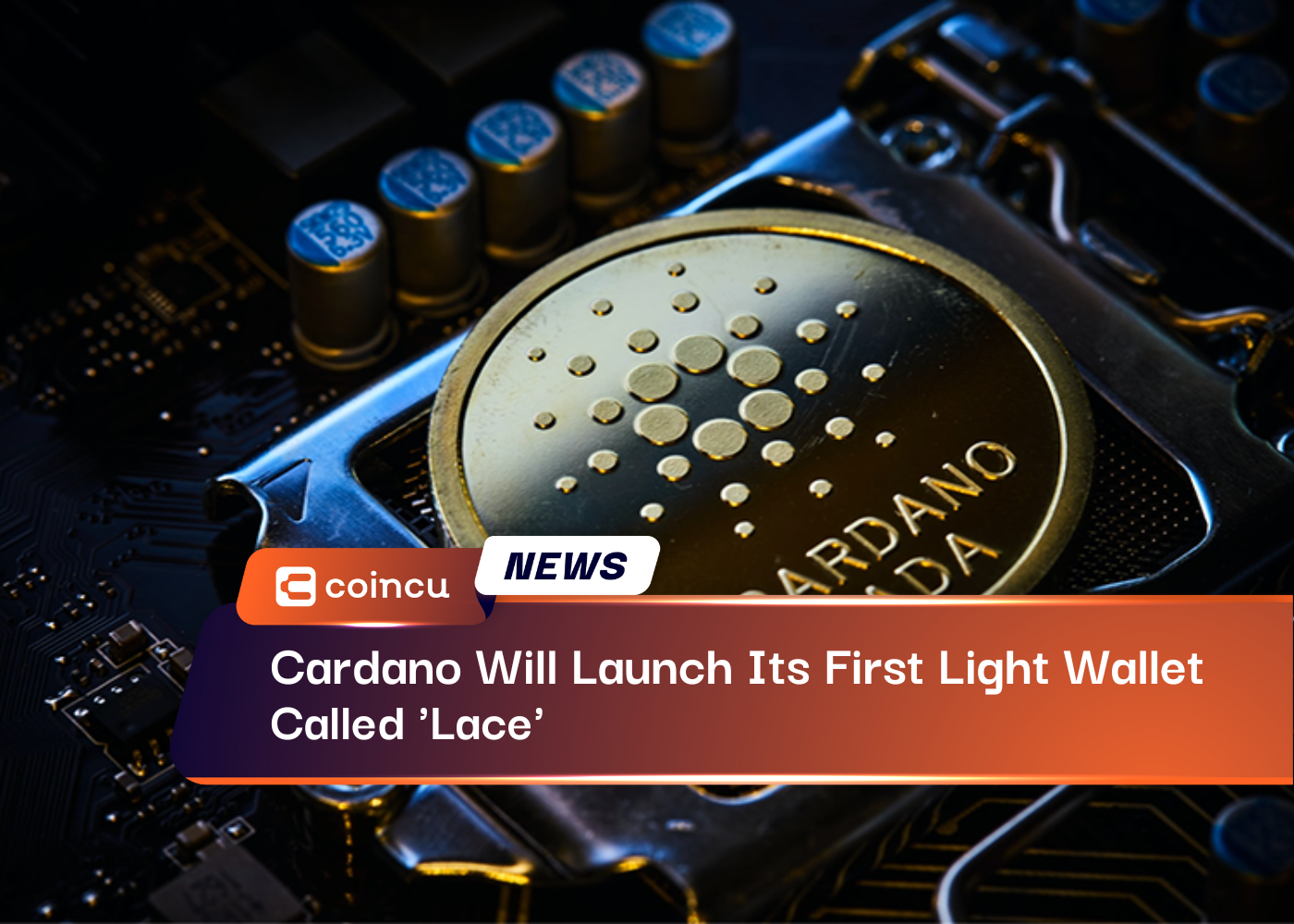 Cardano Will Launch Its First Light Wallet Called ‘Lace’