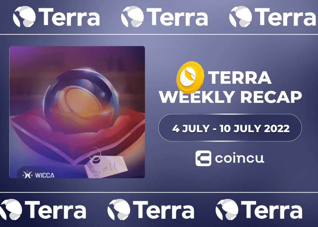 Terra Weekly Recap| Jul 4th - 10th, 2022