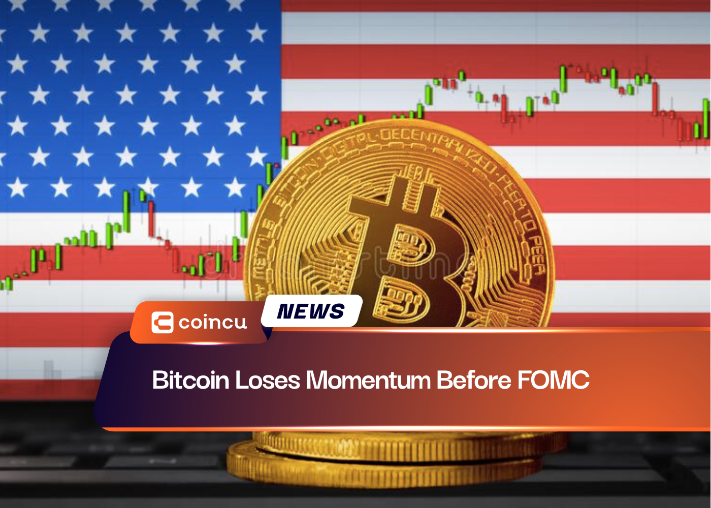 Bitcoin Loses Momentum Before FOMC