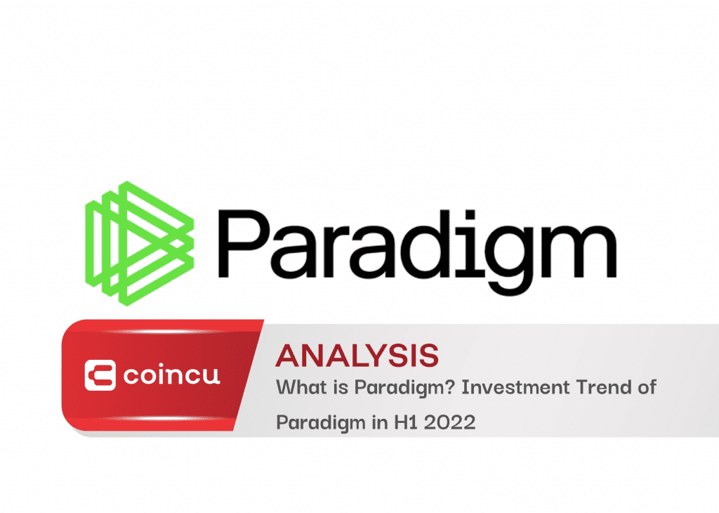 What is Paradigm Venture Capital? Investment Trend of Paradigm in H1 2022