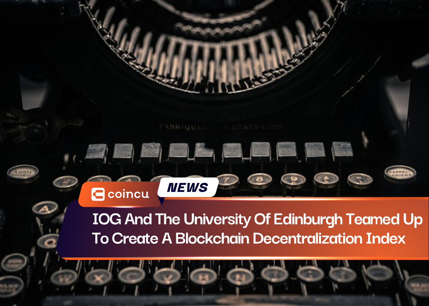IOG And The University Of Edinburgh Teamed Up To Create A Blockchain Decentralization Index
