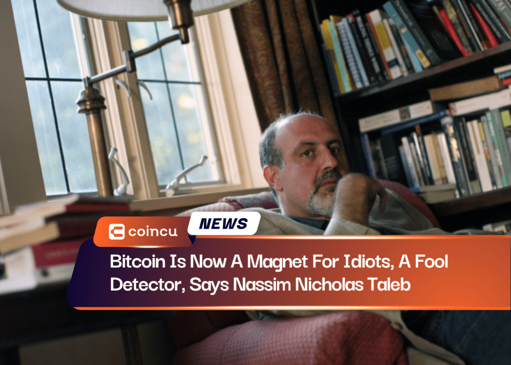 Bitcoin Is Now A Magnet For Idiots, A Fool Detector, Says Nassim Nicholas Taleb