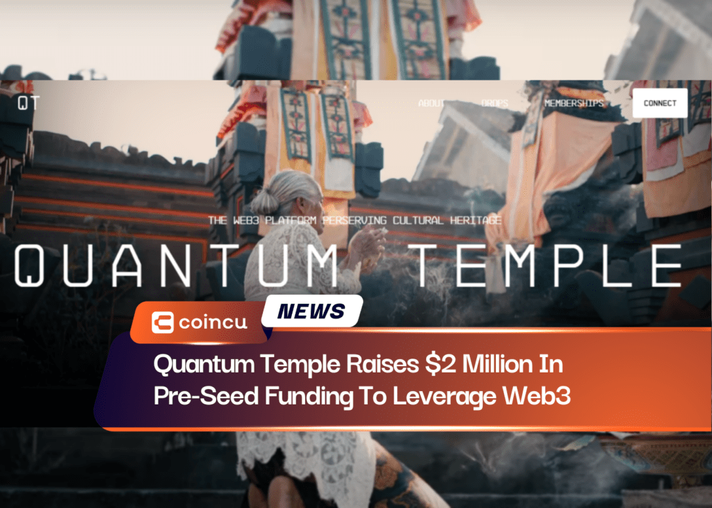 Quantum Temple Raises $2 Million In Pre-Seed Funding To Leverage Web3