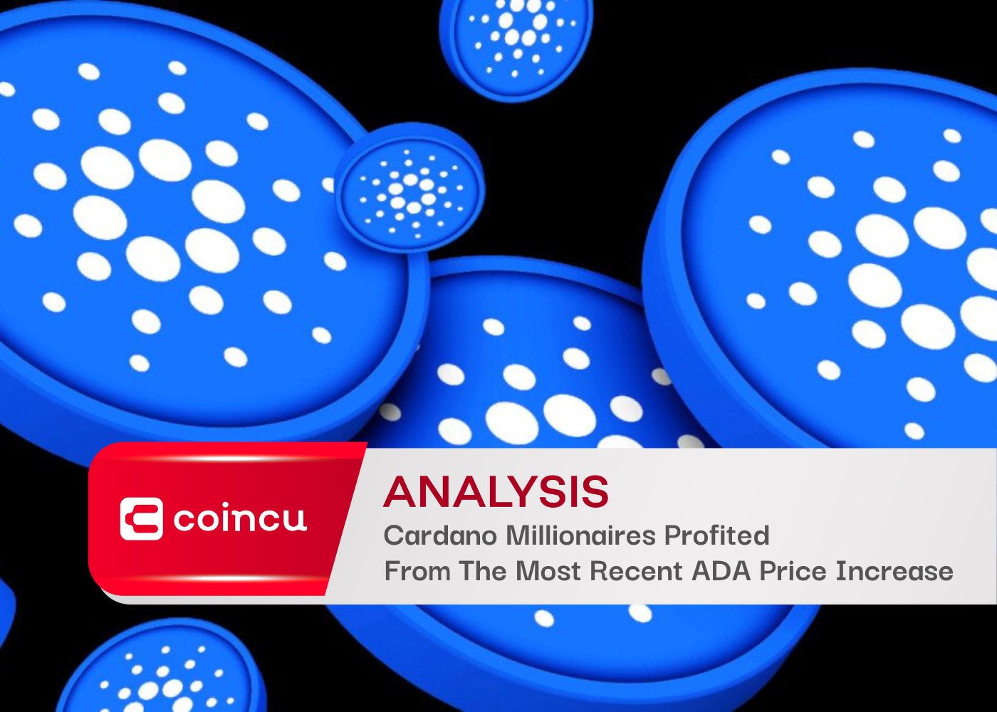 Cardano Millionaires Profited From The Most Recent ADA Price Increase - CoinCu News