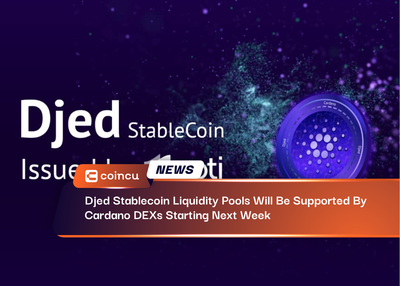 Djed Stablecoin Liquidity Pools Will Be Supported By Cardano DEXs Starting Next Week - CoinCu News