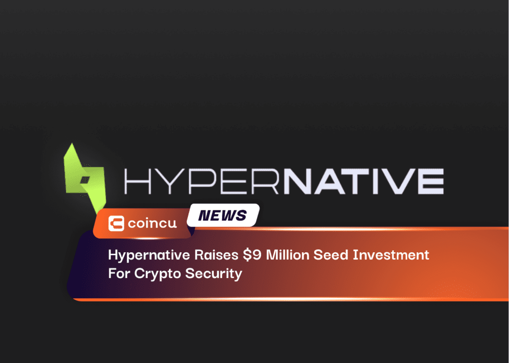 Hypernative Raises 9 Million Seed Investment