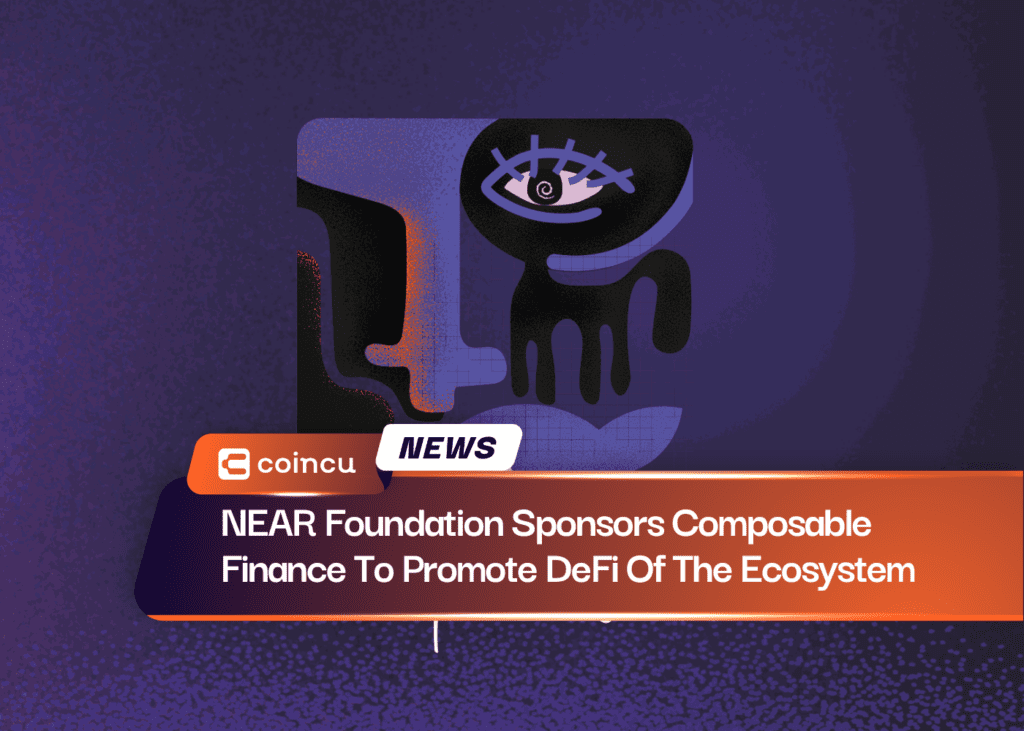 NEAR Foundation Sponsors Composable Finance To Promote DeFi Of The Ecosystem