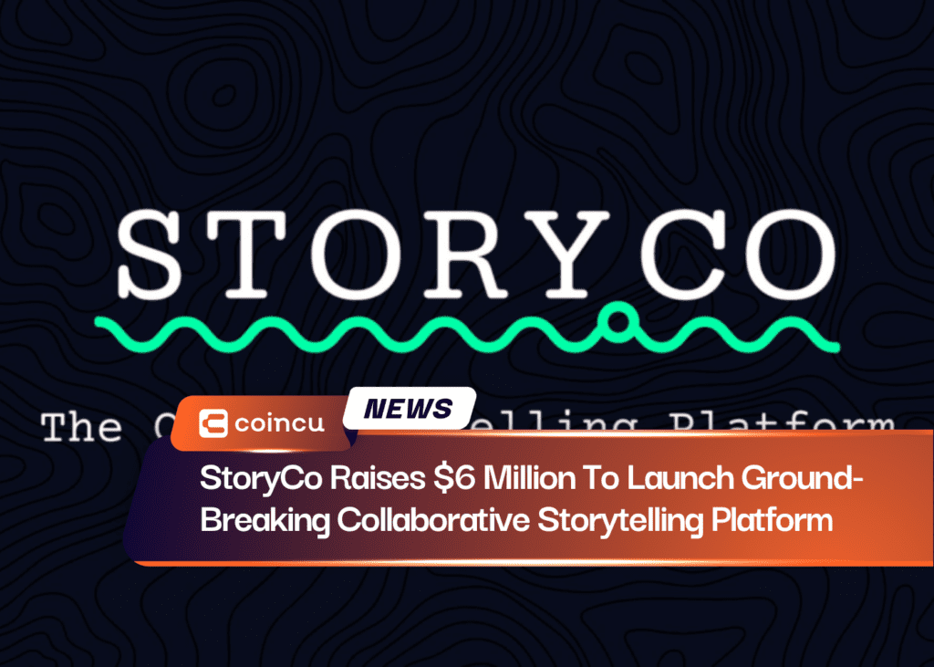 StoryCo Raises $6 Million To Launch Ground-Breaking Collaborative Storytelling Platform