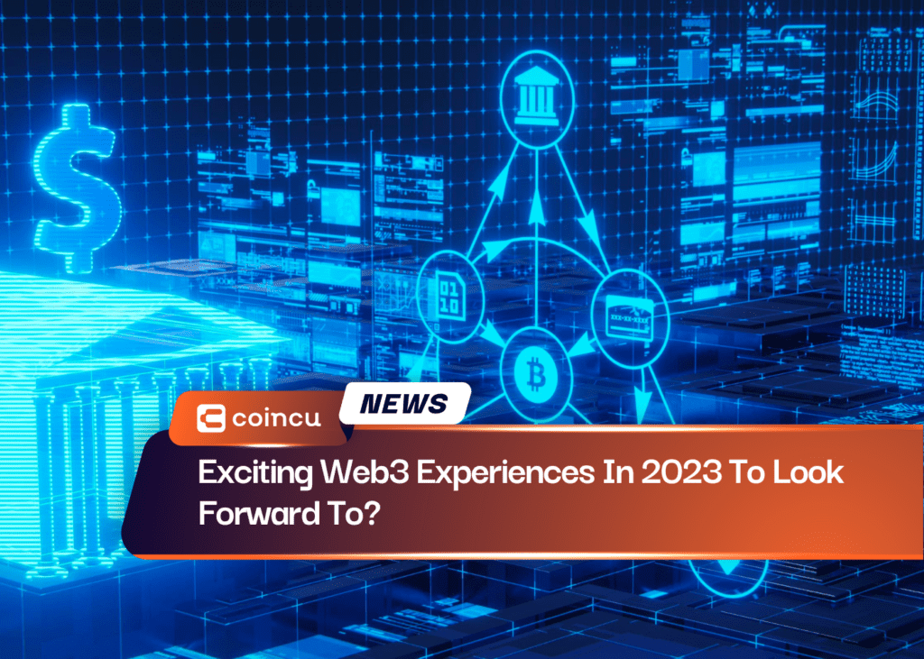 Exciting Web3 Experiences In 2023 To Look Forward To?