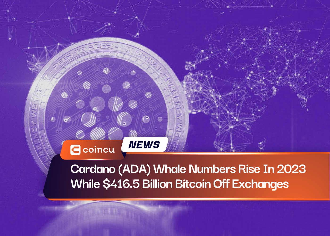 Cardano (ADA) Whale Numbers Rise In 2023 While $416.5 Billion Bitcoin Off Exchanges
