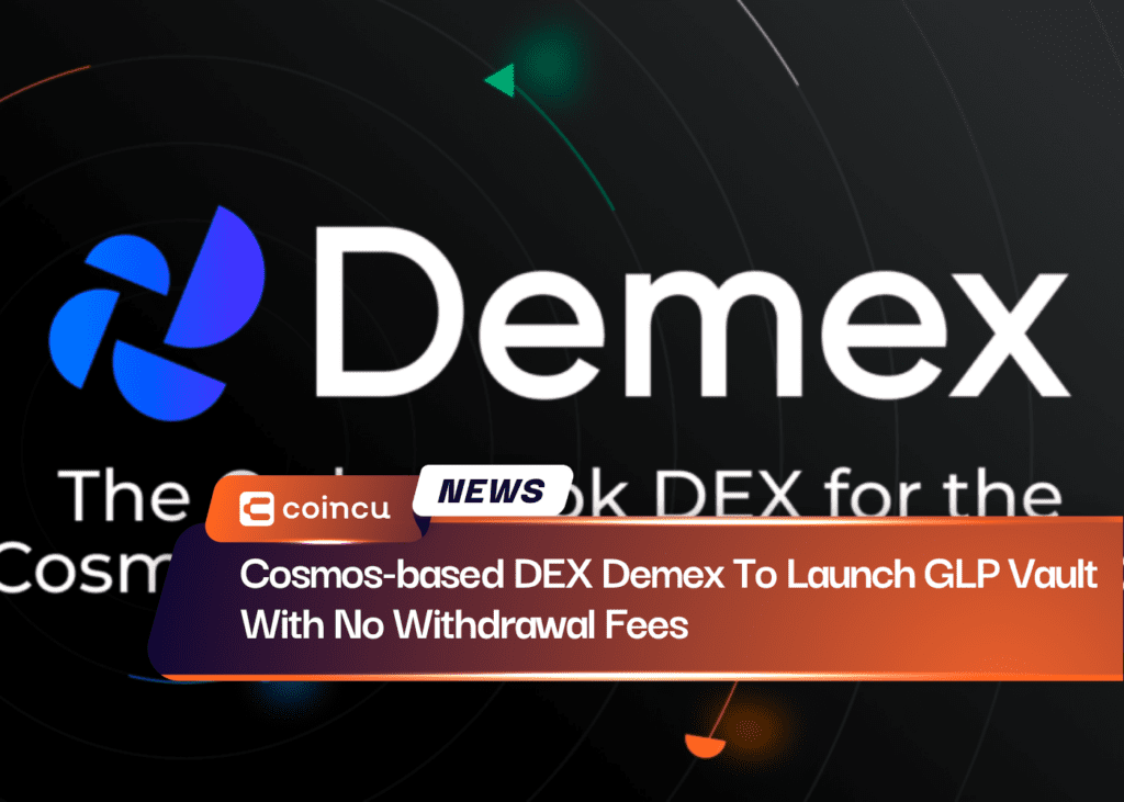 Cosmos-based DEX Demex To Launch GLP Vault With No Withdrawal Fees
