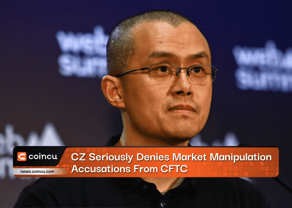 CZ Seriously Denies Market Manipulation Accusations From CFTC