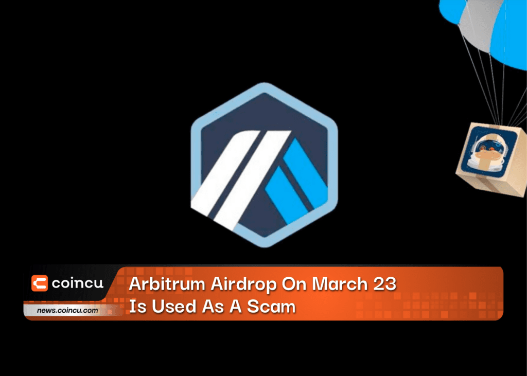 Arbitrum Airdrop On March 23 Is Used As A Scam