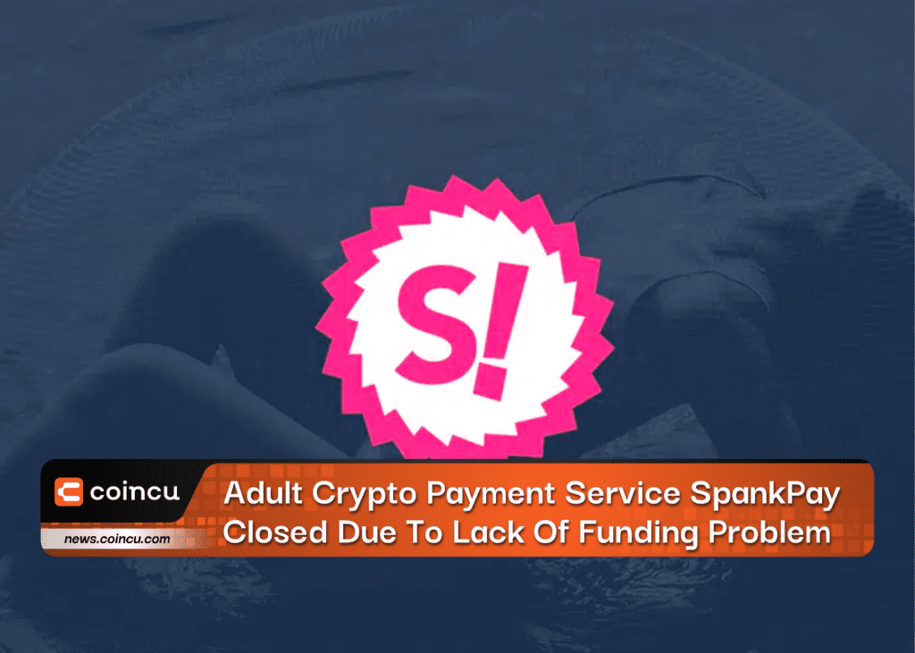 Adult Crypto Payment Service SpankPay Closed Due To Lack Of Funding Problem