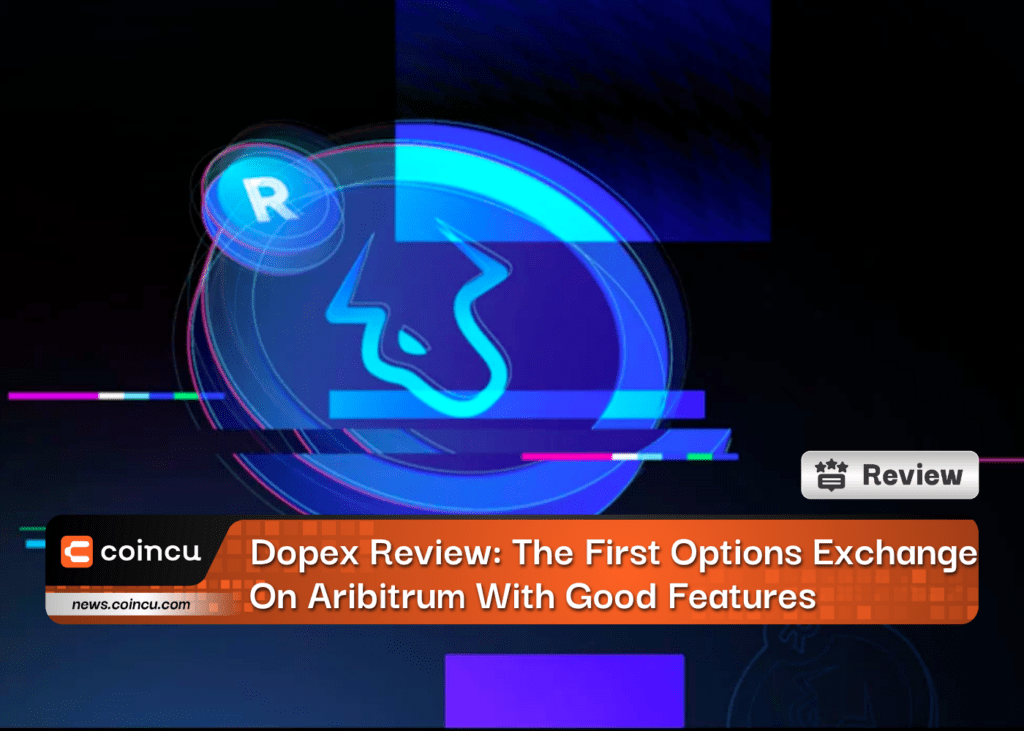 Dopex Review: The First Options Exchange On Aribitrum With Good Features