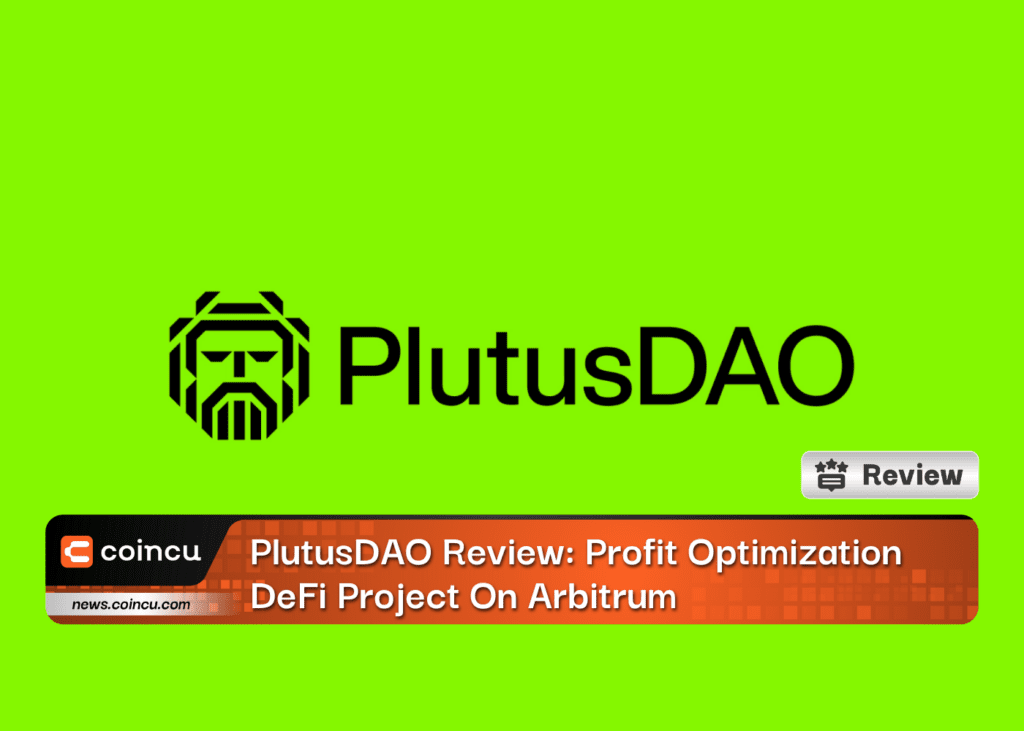 PlutusDAO Review: Profit Optimization DeFi Project On Arbitrum