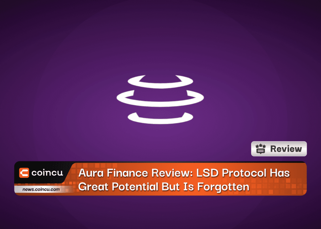 Aura Finance Review: LSD Protocol Has Great Potential But Is Forgotten