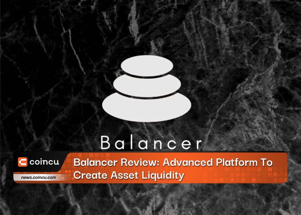 Balancer Review: Advanced Platform To Create Asset Liquidity
