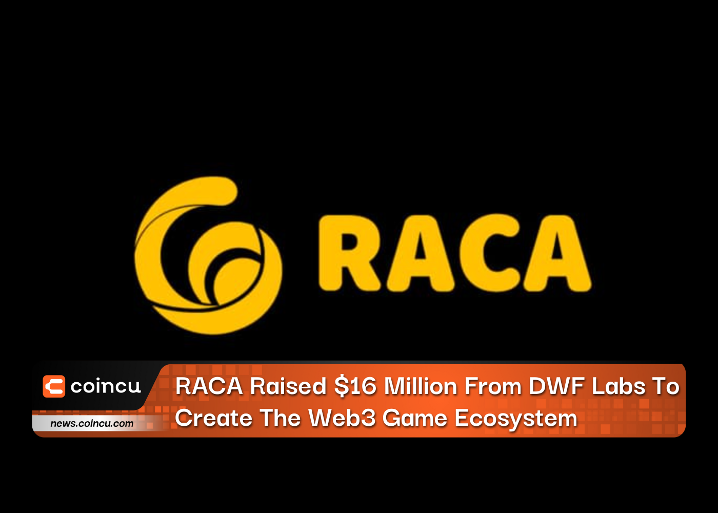 RACA Raised $16 Million From DWF Labs To Create The Web3 Game Ecosystem