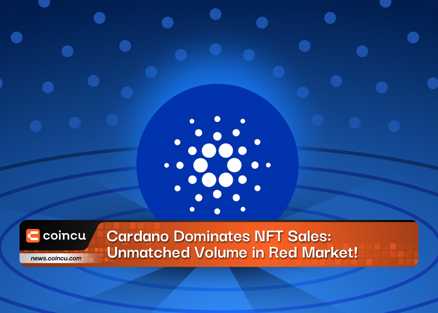 Cardano Dominates NFT Sales: Unmatched Volume in Red Market! - CoinCu News