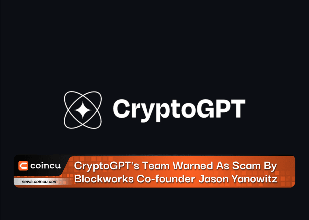CryptoGPT's Team Warned As Scam By Blockworks Co-founder Jason Yanowitz