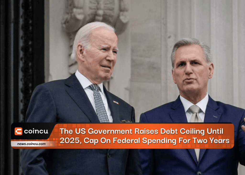 The US Government Raises Debt Ceiling Until 2025, Cap On Federal Spending For Two Years