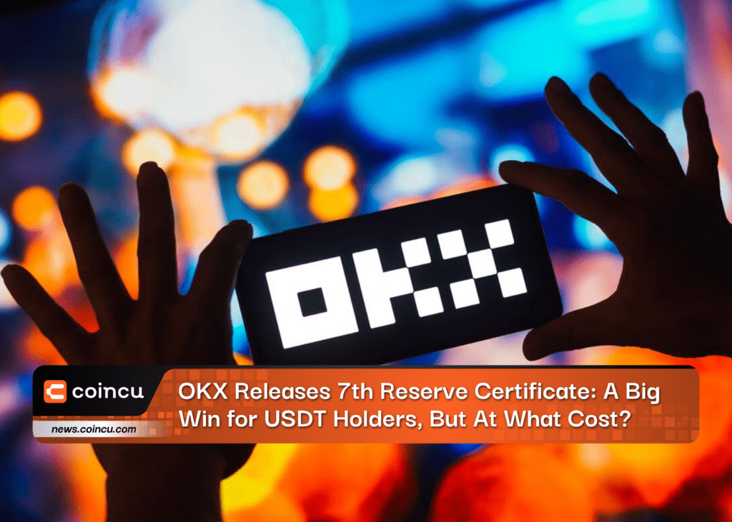OKX Releases 7th Reserve Certificate: A Big Win for USDT Holders, But At What Cost?