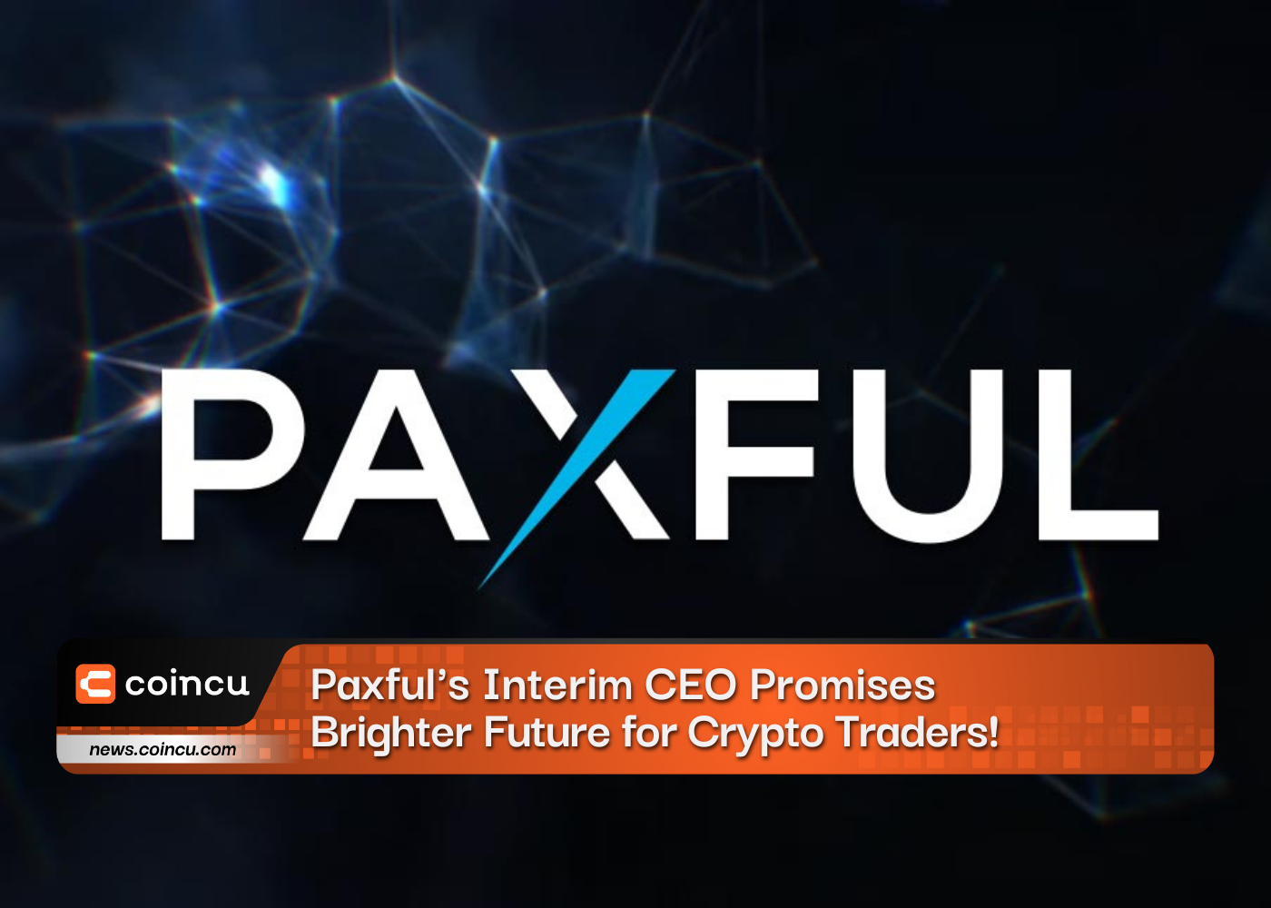 آخرین خبر: مدیر عامل موقت Paxful آینده روشن تری را برای معامله گران کریپتو نوید می دهد!