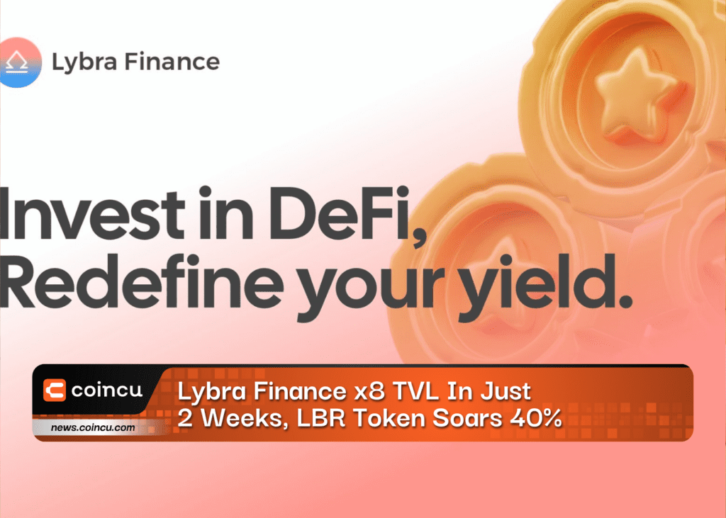 Lybra Finance x8 TVL In Just 2 Weeks, LBR Token Soars 40%