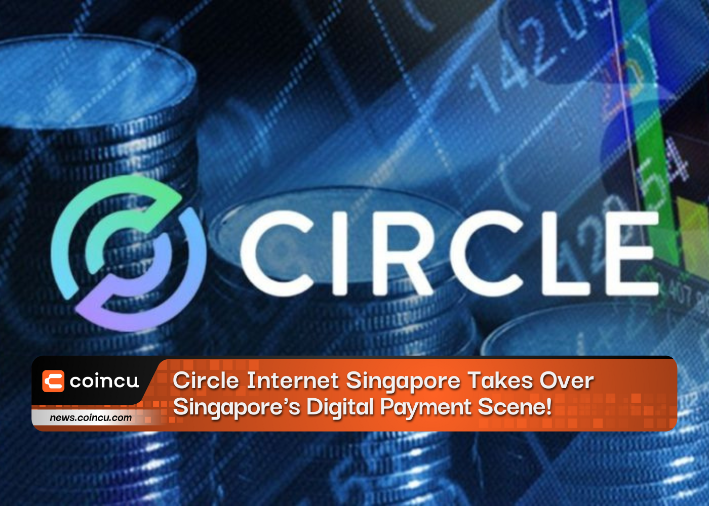 آخرین خبر: Circle Internet Singapore صحنه پرداخت دیجیتال سنگاپور را با مجوز MAS تصاحب کرد!