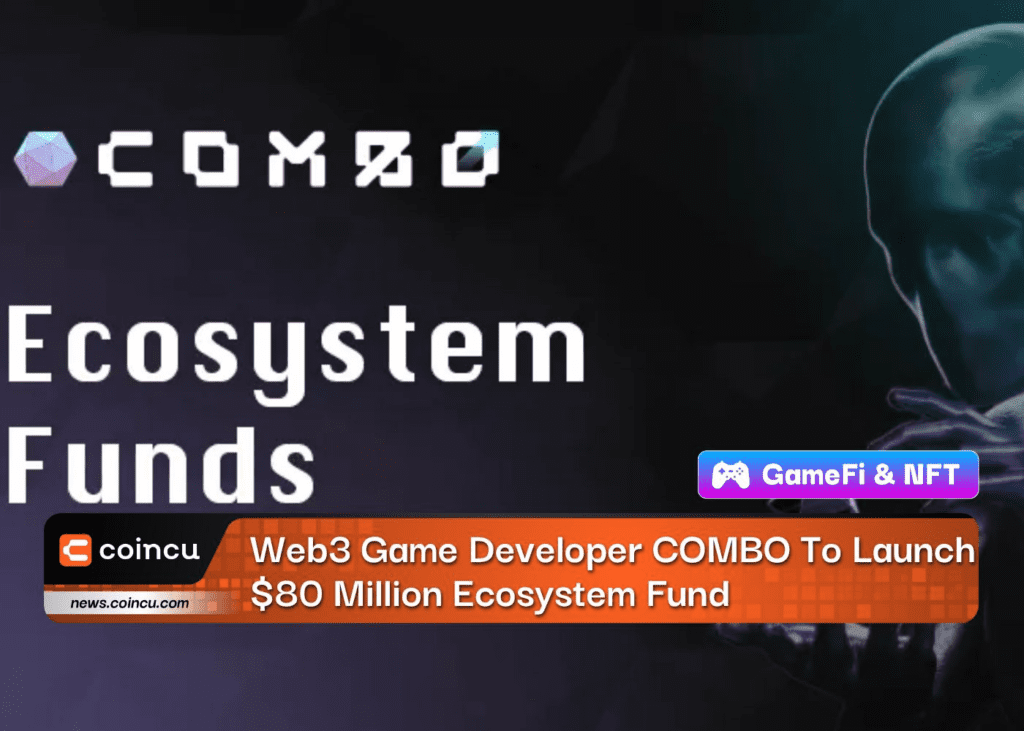 Web3 Game Developer COMBO To Launch $80 Million Ecosystem Fund