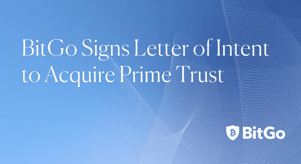 加密貨幣託管公司 BitGo 正在努力收購 Prime Trust